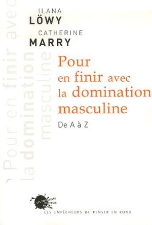 Pour en finir avec la domination masculine de A à Z