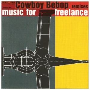 Cowboy Bebop remixes: music for freelance