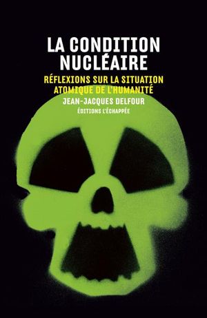 La condition nucléaire Réflexions sur la situation atomique de l’humanité