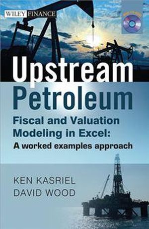 Upstream Petroleum Fiscal and Valuation Modeling in Excel