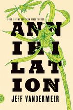 Couverture Annihilation - La trilogie du Rempart Sud, tome 1 Couverture Annihilation - La trilogie du Rempart Sud, tome 1