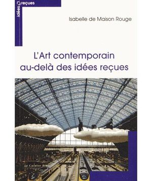 L'art contemporain, au delà des idées reçues