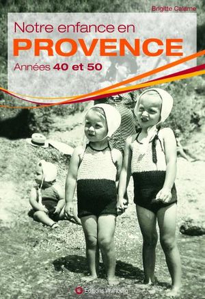 Notre enfance en Provence : années 40 et 50