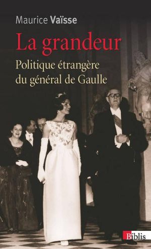 La grandeur politique étrangère du Général de Gaulle