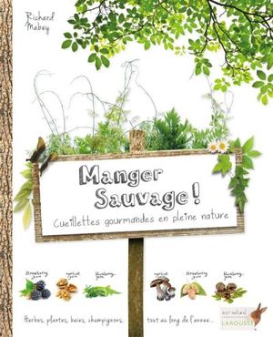 Manger sauvage, cueillettes gourmandes en pleine nature