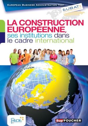 La construction européenne, ses institutions dans le cadre international