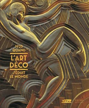 1925 quand l'art déco séduit le monde