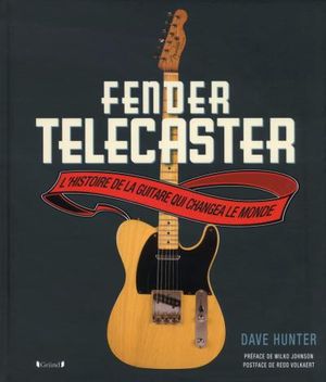 Fender Telecaster, l'histoire de la guitare qui changea le monde
