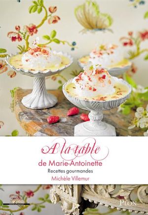 A la table de Marie-Antoinette