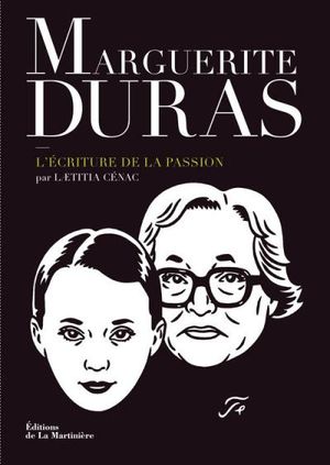 Marguerite Duras, l'écriture de la passion