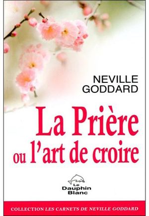 La prière ou l'art de croire