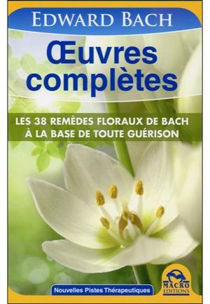 Les oeuvres complètes de Edward Bach