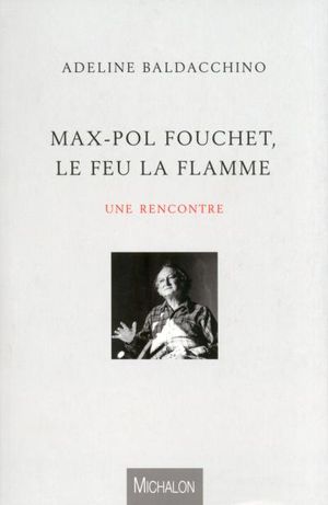 Max-Pol Fouchet, le feu, la flamme