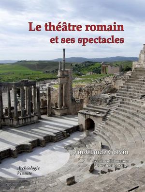 Le théâtre romain et ses spectacles dans l'Antiquité