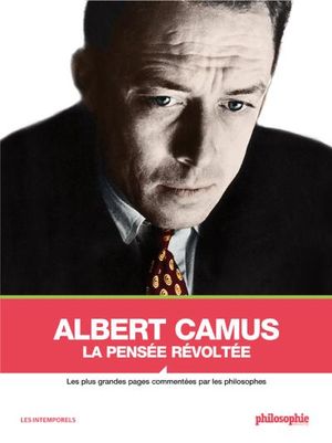 Albert Camus, la pensée révoltée