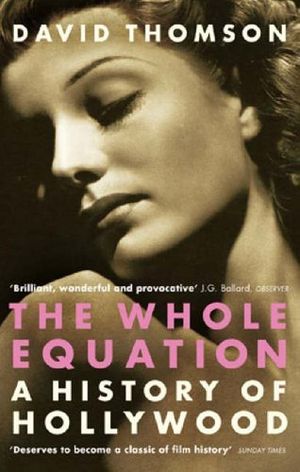 The Whole Equation - a history of Hollywood