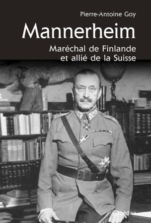 Mannerheim, Maréchal de Finlande et allié de la Suisse