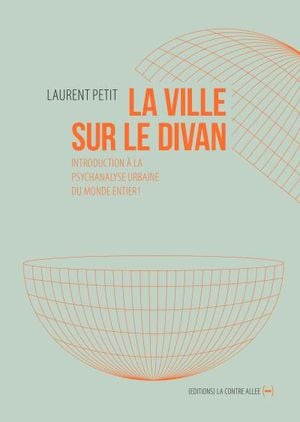 La ville sur le divan, introduction à la psychanalyse urbaine du monde entier