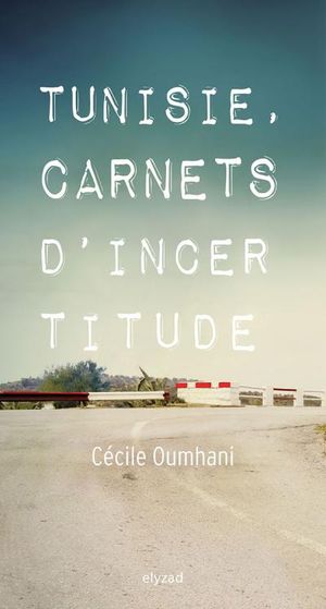 Tunisie, carnets d'incertitude