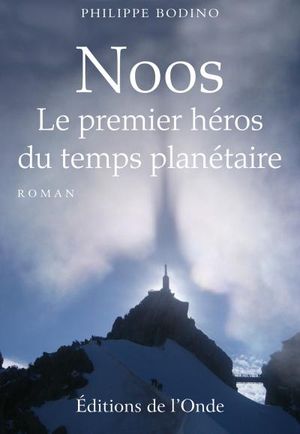 NOOS, le premier héros du temps planétaire