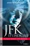 JFK et l'indicible : pourquoi Kennedy a été assassiné...
