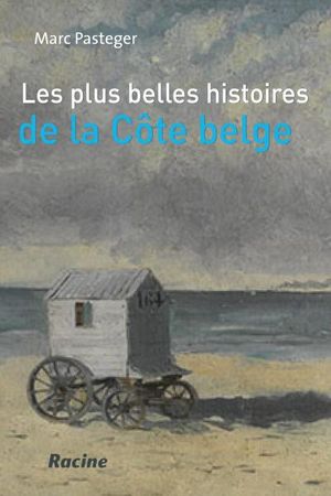 Les plus belles histoires de la côte belge