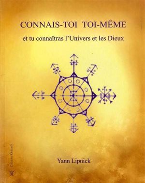 Connais-toi toi-même et tu connaîtras l'univers et les Dieux