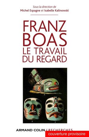 Franz Boas le travail du regard