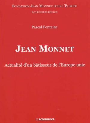 Jean Monnet : actualité d'un bâtisseur de l'Europe unie