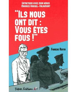 Ils nous ont dit :  mais vous êtes-fous !