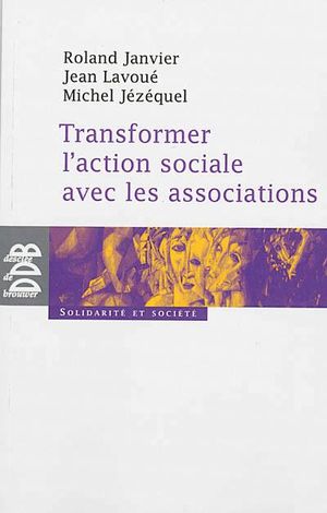 Transformer l'action sociale par l'association