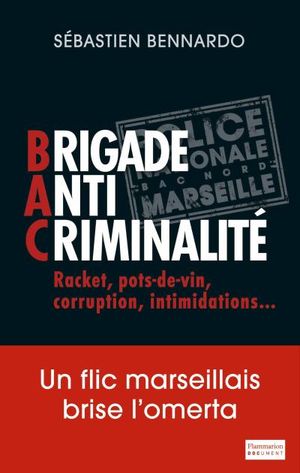 Brigade anti-criminalité, un flic marsellais brise l'omerta