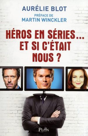 Héros en séries, et si c'était nous ?