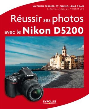 Réussir ses photos avec le Nikon D5200