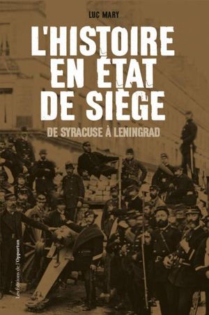 L'histoire en état de siège, de Syracuse à Leningrad