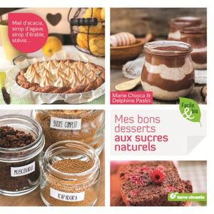 Mes bons desserts aux sucres naturels