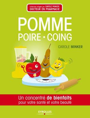 Pomme, poire, coing : un concentré de bienfaits pour votre santé, votre beauté et votre maison