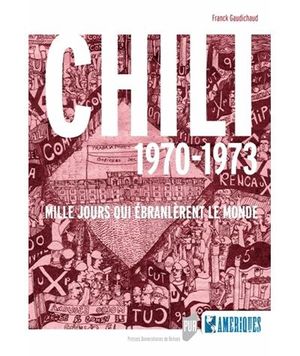 Chili : mille jours qui ébranlèrent le monde