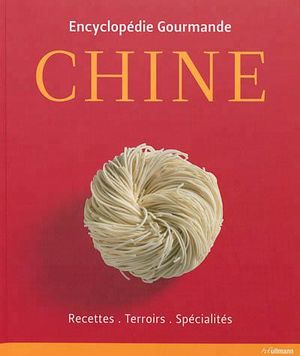Chine : encyclopédie gourmande