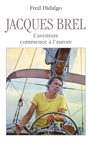 Jacques Brel, l'aventure commence à l'aurore