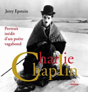 Charlie Chaplin, portrait inédit d'un poète vagabond