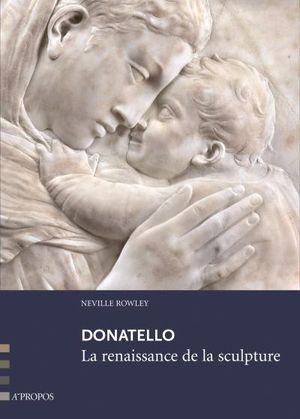 Donatello : la renaissance de la sculpture