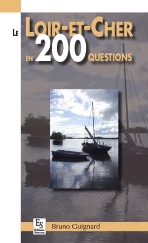 Le Loir et Cher en 200 questions