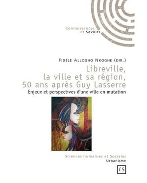 Libreville, la ville et sa région 50 ans après Guy Lassere