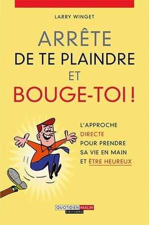 Arrête de te plaindre et bouge-toi !