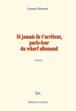 Si jamais ils t'arrêtent, parle-leur du wharf allemand