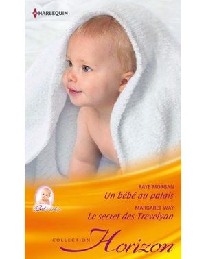 Un bébé au palais, Suivi de Le secret des Trevelyan