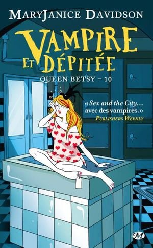 Queen Betsy, tome 10 : Vampire et dépitée