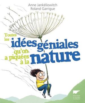 Toutes les idées géniales qu'on a piquées à la nature