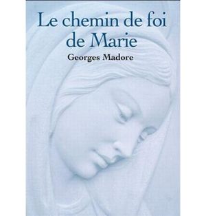 Le chemin de foi de Marie